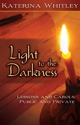 Luz en la oscuridad: Lecciones y villancicos: Público y privado - Light to the Darkness: Lessons and Carols: Public and Private