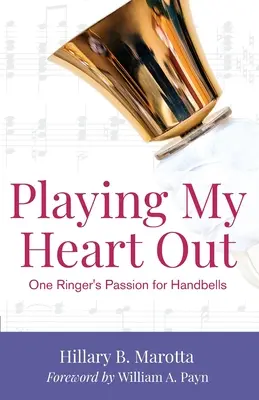 Tocar con el corazón: La pasión de un campanero por las campanas de mano - Playing My Heart Out: One Ringer's Passion for Handbells