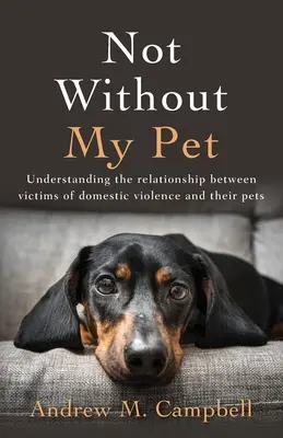 No sin mi mascota: Comprender la relación entre las víctimas de la violencia doméstica y sus mascotas - Not Without My Pet: Understanding The Relationship Between Victims Of Domestic Violence And Their Pets