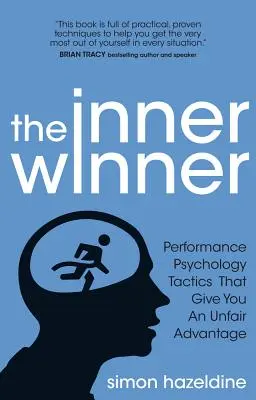 El ganador interior: Tácticas de psicología del rendimiento que le dan una ventaja injusta - The Inner Winner: Performance Psychology Tactics That Give You an Unfair Advantage