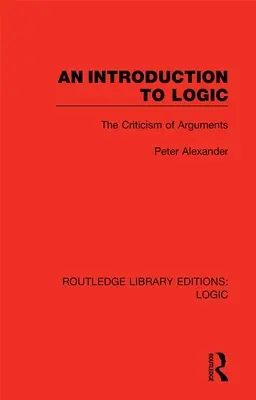 Introducción a la lógica: La crítica de los argumentos - An Introduction to Logic: The Criticism of Arguments