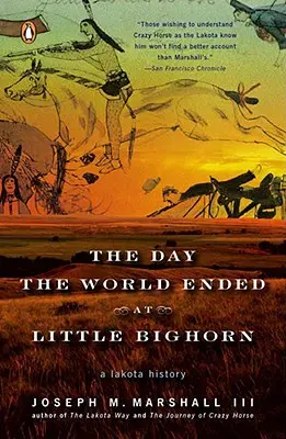 El día que el mundo acabó en Little Bighorn: Una historia Lakota - The Day the World Ended at Little Bighorn: A Lakota History