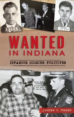 Se busca en Indiana: Fugitivos Hoosier infames - Wanted in Indiana: Infamous Hoosier Fugitives