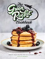 Green Rocket Cookbook - Vibrantes recetas veganas que ponen el sabor en primer lugar - Green Rocket Cookbook - Vibrant vegan recipes that put flavour first