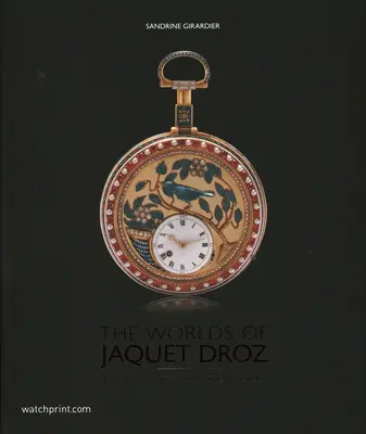 Los Mundos de Jaquet Droz: Arte Horológico y Horología Artística - The Worlds of Jaquet Droz: Horological Art and Artistic Horology