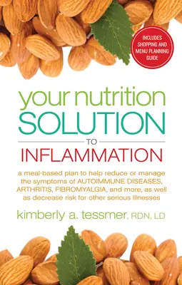 Su solución nutricional a la inflamación: Un Plan Basado en Comidas para Ayudar a Reducir o Controlar los Síntomas de las Enfermedades Autoinmunes, Artritis, Fibromialgia, y - Your Nutrition Solution to Inflammation: A Meal-Based Plan to Help Reduce or Manage the Symptoms of Autoimmune Diseases, Arthritis, Fibromyalgia, and