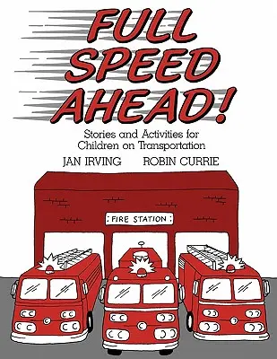 A toda velocidad: Cuentos y actividades para niños sobre el transporte - Full Speed Ahead: Stories and Activities for Children on Transportation