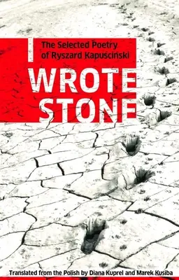 Yo escribí piedra: La poesía selecta de Ryszard Kapuscinski - I Wrote Stone: The Selected Poetry of Ryszard Kapuscinski