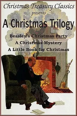 Trilogía de Navidad: El cuento de Navidad de Beasley, Un librito para Navidad, Un misterio de Navidad - A Christmas Trilogy: Beasley's Christmas Story, a Little Book for Christmas, a Christmas Mystery