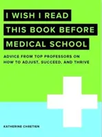 Ojalá hubiera leído este libro antes de estudiar medicina - I Wish I Read This Book Before Medical School