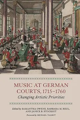 La música en las cortes alemanas, 1715-1760: Cambio de prioridades artísticas - Music at German Courts, 1715-1760: Changing Artistic Priorities