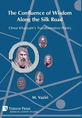 La confluencia de la sabiduría a lo largo de la Ruta de la Seda: La poesía transformadora de Omar Khayyam - The Confluence of Wisdom Along the Silk Road: Omar Khayyam's Transformative Poetry
