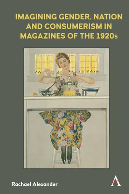 Imaginar el género, la nación y el consumismo en las revistas de los años veinte - Imagining Gender, Nation and Consumerism in Magazines of the 1920s