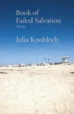 Libro de la salvación fallida: Poemas - Book of Failed Salvation: Poems