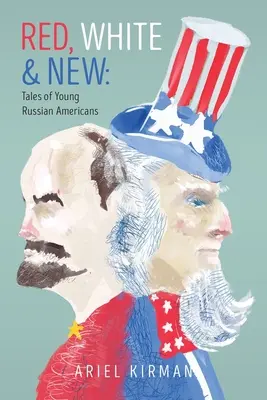 Rojo, blanco y nuevo: Cuentos de jóvenes rusos americanos - Red, White & New: Tales of Young Russian Americans