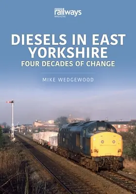 DIESELS OF EAST YORKSHIRE FOUR DECADES O