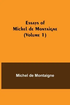 Ensayos de Michel de Montaigne (Volumen 1) - Essays of Michel de Montaigne (Volume 1)