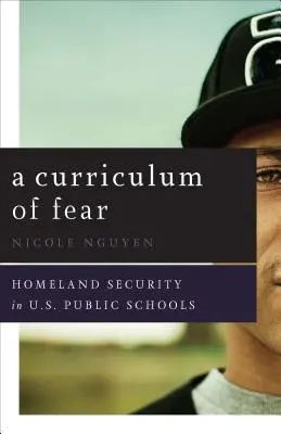 A Curriculum of Fear: Homeland Security in U.S. Public Schools (Un plan de estudios del miedo: la seguridad nacional en las escuelas públicas estadounidenses) - A Curriculum of Fear: Homeland Security in U.S. Public Schools