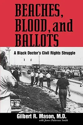 Beaches, Blood, and Ballots: La lucha por los derechos civiles de un médico negro - Beaches, Blood, and Ballots: A Black Doctor's Civil Rights Struggle