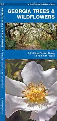 Árboles y flores silvestres de Georgia: Guía plegable de bolsillo de especies conocidas - Georgia Trees & Wildflowers: A Folding Pocket Guide to Familiar Species