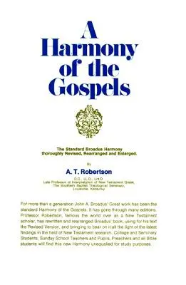 Una armonía de los Evangelios: Basada en la Armonía Broadus de la Versión Revisada - A Harmony of the Gospels: Based on the Broadus Harmony in the Revised Version