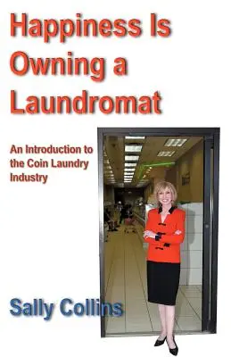 La felicidad es ser propietario de una lavandería: Introducción al sector de las lavanderías de monedas - Happiness Is Owning a Laundromat: An Introduction to the Coin Laundry Industry