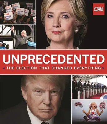 Sin precedentes: Las elecciones que lo cambiaron todo - Unprecedented: The Election That Changed Everything