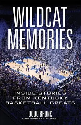 Memorias de los Wildcats: Historias de los grandes del baloncesto de Kentucky - Wildcat Memories: Inside Stories from Kentucky Basketball Greats