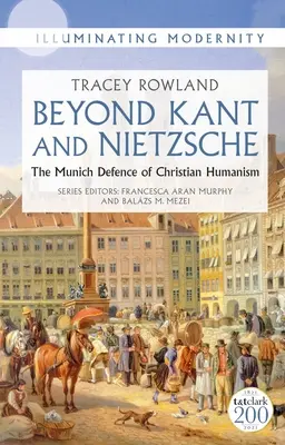 Más allá de Kant y Nietzsche: La defensa muniquesa del humanismo cristiano - Beyond Kant and Nietzsche: The Munich Defence of Christian Humanism