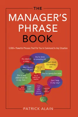 El libro de frases del directivo: 3,000+ Frases Poderosas Que Te Ponen al Mando en Cualquier Situación - The Manager's Phrase Book: 3,000+ Powerful Phrases That Put You in Command in Any Situation