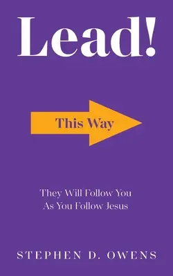 Lidera!: Te Seguirán Como Tú Sigues a Jesús - Lead!: They Will Follow You as You Follow Jesus