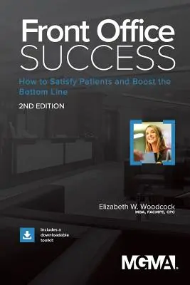 Éxito en el consultorio: Cómo satisfacer a los pacientes y aumentar los beneficios - Front Office Success: How to Satisfy Patients and Boost the Bottom Line
