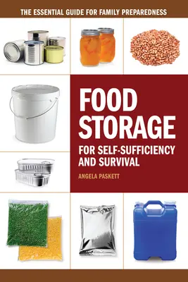 Almacenamiento de alimentos para la autosuficiencia y la supervivencia: la guía esencial para la preparación familiar - Food Storage for Self-Sufficiency and Survival: The Essential Guide for Family Preparedness