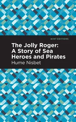La alegre bandera: Una historia de héroes del mar y piratas - The Jolly Roger: A Story of Sea Heroes and Pirates