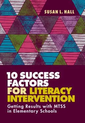 10 Success Factors for Literacy Intervention: Obtención de resultados con Mtss en escuelas primarias - 10 Success Factors for Literacy Intervention: Getting Results with Mtss in Elementary Schools
