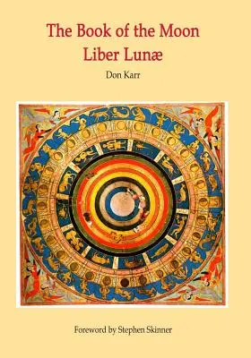 El Libro de la Luna - Liber Lunae: La magia de las mansiones de la Luna - The Book of the Moon - Liber Lunae: The Magic of the Mansions of the Moon