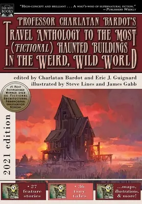 Antología de viajes del profesor Charlatan Bardot a los edificios más (ficticios) embrujados del mundo extraño y salvaje - Professor Charlatan Bardot's Travel Anthology to the Most (Fictional) Haunted Buildings in the Weird, Wild World