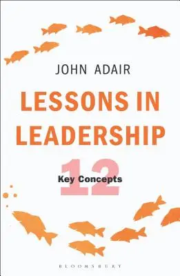 Lecciones de liderazgo: 12 conceptos clave - Lessons in Leadership: 12 Key Concepts