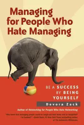 Dirigir para gente que odia dirigir: Tenga éxito siendo usted mismo - Managing for People Who Hate Managing: Be a Success by Being Yourself