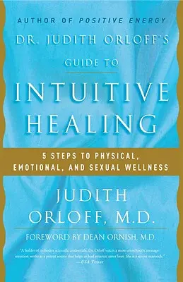 Guía de la Dra. Judith Orloff para la curación intuitiva: 5 pasos hacia el bienestar físico, emocional y sexual - Dr. Judith Orloff's Guide to Intuitive Healing: 5 Steps to Physical, Emotional, and Sexual Wellness