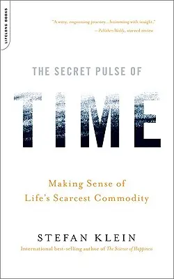 El pulso secreto del tiempo: cómo entender el bien más escaso de la vida - The Secret Pulse of Time: Making Sense of Life's Scarcest Commodity