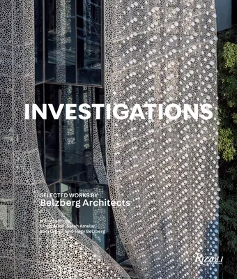 Investigaciones: Obras selectas de Belzberg Architects - Investigations: Selected Works by Belzberg Architects