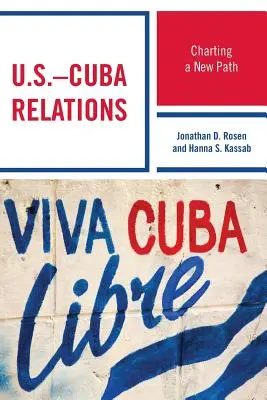 Las relaciones entre Estados Unidos y Cuba: Trazando un nuevo camino - U.S.-Cuba Relations: Charting a New Path