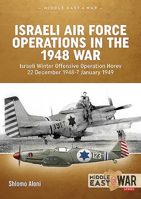 Operaciones de la Fuerza Aérea Israelí en la Guerra de 1948: Ofensiva de Invierno Israelí Operación Horev 22 de diciembre de 1948-7 de enero de 1949 - Israeli Air Force Operations in the 1948 War: Israeli Winter Offensive Operation Horev 22 December 1948-7 January 1949