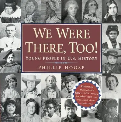 Nosotros también estábamos allí Los jóvenes en la historia de Estados Unidos - We Were There, Too!: Young People in U.S. History