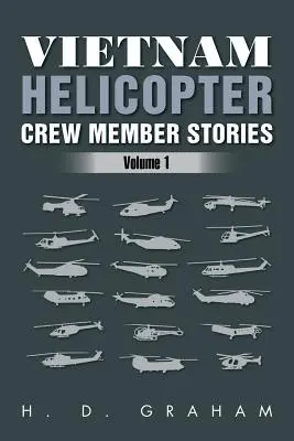 Historias de tripulantes de helicópteros de Vietnam: Volumen 1 - Vietnam Helicopter Crew Member Stories: Volume 1