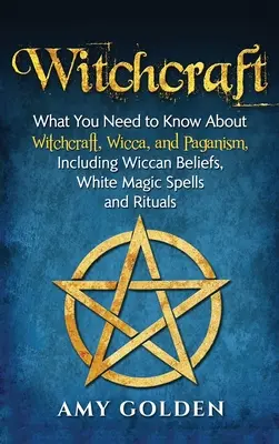 Brujería: Lo que necesitas saber sobre brujería, wicca y paganismo, incluyendo creencias wiccanas, hechizos de magia blanca y rituales. - Witchcraft: What You Need to Know About Witchcraft, Wicca, and Paganism, Including Wiccan Beliefs, White Magic Spells, and Rituals