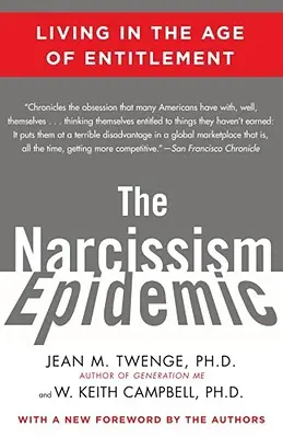 La epidemia del narcisismo: Vivir en la era de los derechos - The Narcissism Epidemic: Living in the Age of Entitlement