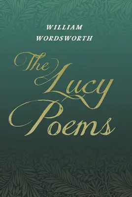 Los Poemas de Lucy: Incluyendo un Extracto de 'The Collected Writings of Thomas De Quincey' (Los Escritos Recopilados de Thomas De Quincey) - The Lucy Poems: Including an Excerpt from 'The Collected Writings of Thomas De Quincey'