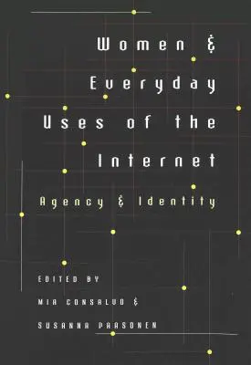 Mujeres y usos cotidianos de Internet: Agencia e identidad - Women & Everyday Uses of the Internet: Agency & Identity